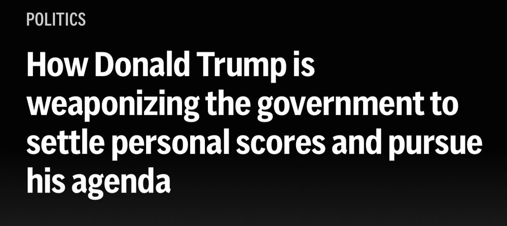 How Donald Trump is weaponizing the government to settle personal scores and pursue his agenda