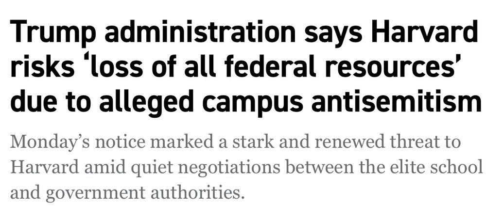 Headline: “Trump administration says Harvard risks ‘loss of all federal resources’ due to alleged campus antisemitism”