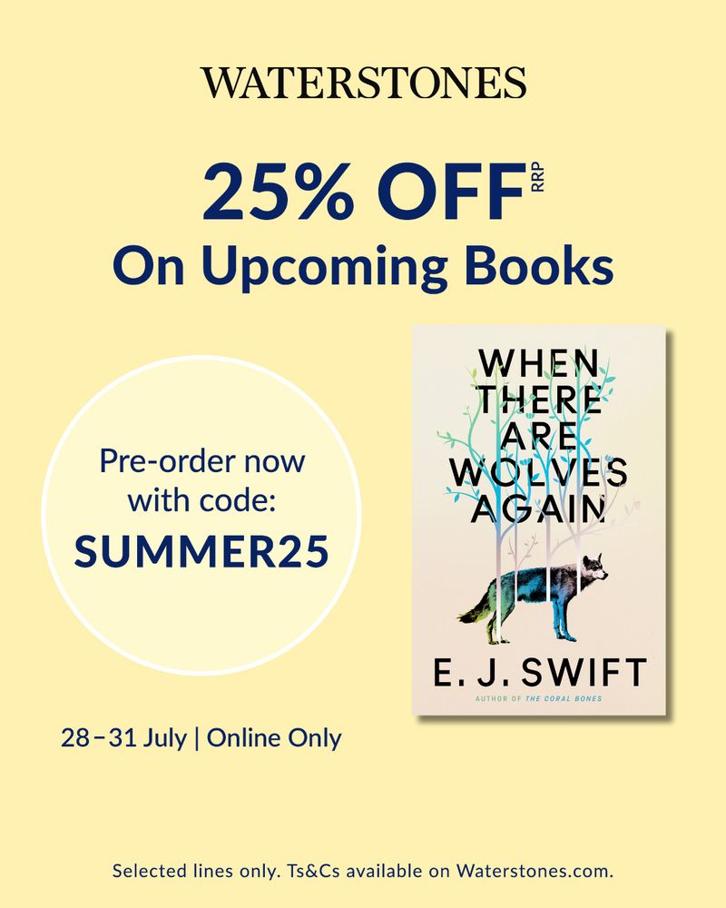 Promotion image for When There Are Wolves Again in the Waterstones pre-order online sale, with the book cover featuring a wolf against a yellow Waterstones background. Promo offer is 25% off online pre-orders until 31 July with code SUMMER25