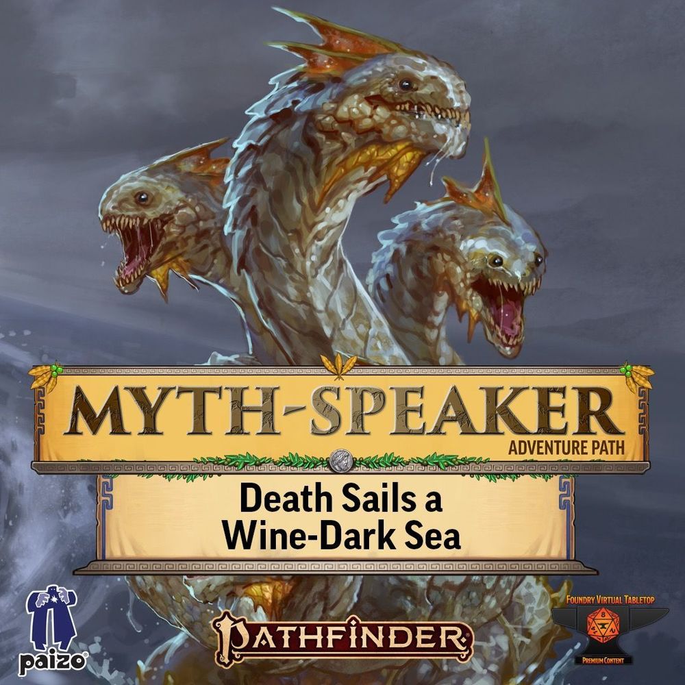 A marblehide hydra from the Pathfinder Myth Speaker Adventure Path emerges from a dark raging ocean under a grey sky. Across the stomach of the beast is the "Myth Speaker Adventure Path" logo, and underneath it is a banner with the text, "Death Sails a Wine-Dark Sea." Across the bottom of the image are the "Paizo," "Pathfinder," and "Foundry Virtual Tabletop Premium Content," logos in left to right order. 