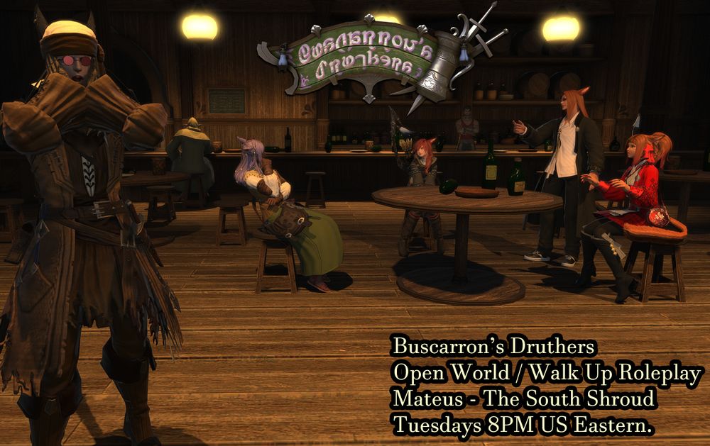 An overreacting Keeper of the Moon stands before a group of people discussing around a table at Buscarron's Druthers in the South Shroud.

Text reads:  Buscarron's Druthers.  Open World / Walk Up Roleplay.  Mateus - The South Shroud.  Tuesdays, 8PM US Eastern.