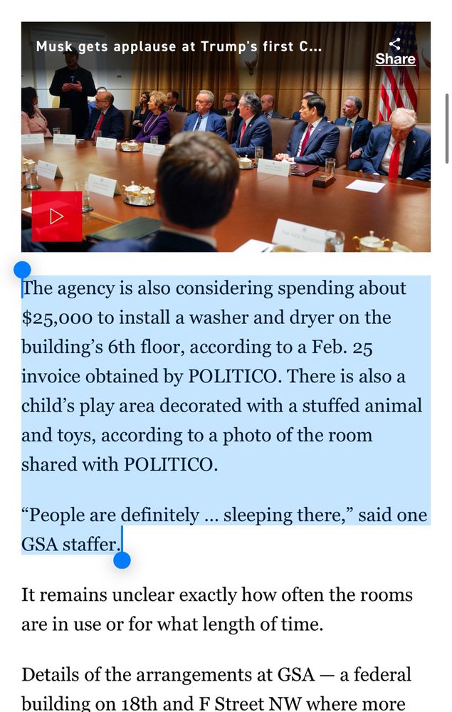 The agency is also considering spending about $25,000 to install a washer and dryer on the building’s 6th floor, according to a Feb. 25 invoice obtained by POLITICO. There is also a child’s play area decorated with a stuffed animal and toys, according to a photo of the room shared with POLITICO.

“People are definitely … sleeping there,” said one GSA staffer.