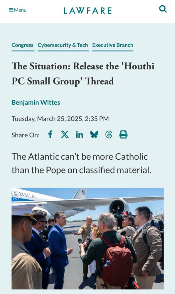  LAWFARE The Situation: Release the 'Houthi PC Small Group' Thread By Benjamin Wittes Tuesday, March 25, 2025, 2:35 PM “The Atlantic can't be more Catholic than the Pope on classified material.”