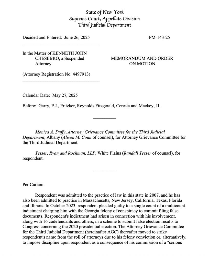 Per Curiam. Respondent was admitted to the practice of law in this state in 2007, and he has also been admitted to practice in Massachusetts, New Jersey, California, Texas, Florida and Illinois. In October 2023, respondent pleaded guilty to a single count of a multicount indictment charging him with the Georgia felony of conspiracy to commit filing false documents. Respondent's indictment had arisen in connection with his involvement, along with 16 codefendants and others, in a scheme to submit false election results to Congress concerning the 2020 presidential election. The Attorney Grievance Committee for the Third Judicial Department (hereinafter AGC) thereafter moved to strike respondent's name from the roll of attorneys due to his felony conviction or, alternatively,
to impose discipline upon respondent as a consequence of his commission of a "serious