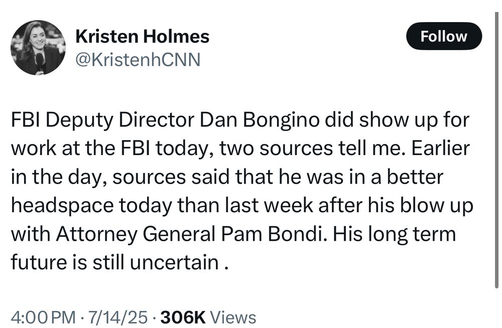 Kristen Holmes
@KristenhCNN
Follow
FBI Deputy Director Dan Bongino did show up for work at the FBI today, two sources tell me. Earlier in the day, sources said that he was in a better headspace today than last week after his blow up with Attorney General Pam Bondi. His long term future is still uncertain .