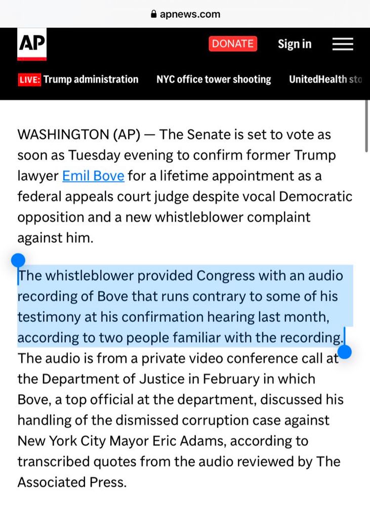 WASHINGTON (AP) - The Senate is set to vote as soon as Tuesday evening to confirm former Trump lawyer Emil Bove for a lifetime appointment as a federal appeals court judge despite vocal Democratic opposition and a new whistleblower complaint against him.
The whistleblower provided Congress with an audio recording of Bove that runs contrary to some of his testimony at his confirmation hearing last month, according to two people familiar with the recording.
The audio is from a private video conference call at the Department of Justice in February in which Bove, a top official at the department, discussed his handling of the dismissed corruption case against New York City Mayor Eric Adams, according to transcribed quotes from the audio reviewed by The Associated Press.