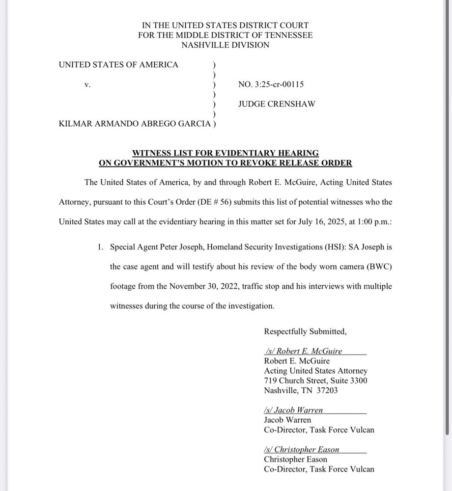 GONES REAR HEARSE ORDER
The United States of America, by and through Robert E. McGuire, Acting United States
Attorney, pursuant to this Court's Order (DE # 56) submits this list of potential witnesses who the United States may call at the evidentiary hearing in this matter set for July 16, 2025, at 1:00 p.m.:
1. Special Agent Peter Joseph, Homeland Security Investigations (HSI): SA Joseph is
the case agent and will testify about his review of the body worn camera (BWC)
footage from the November 30, 2022, traffic stop and his interviews with multiple
witnesses during the course of the investigation.