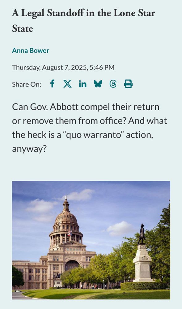 A Legal Standoff in the Lone Star
State
Anna Bower
Thursday, August 7, 2025, 5:46 PM
Share On: f X in Y f
Can Gov. Abbott compel their return or remove them from office? And what the heck is a "quo warranto" action, anyway?