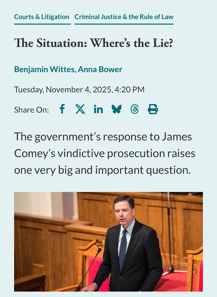 Courts & Litigation Criminal Justice & the Rule of Law
The Situation: Where's the Lie?
Benjamin Wittes, Anna Bower
Tuesday, November 4, 2025, 4:20 PM
Share On: f X in & G B
The government's response to James Comey's vindictive prosecution raises one very big and important question.