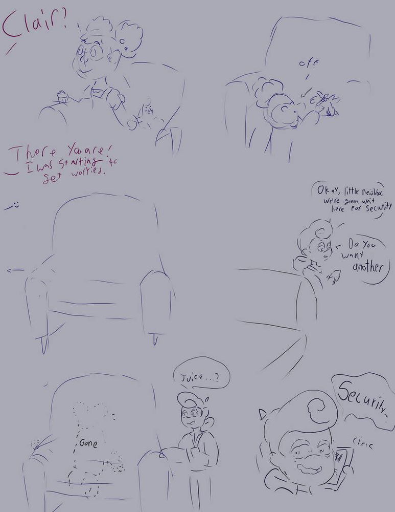 (An old comic from 2023 that accompanies the studio sheet)

Not a lot of work was done that day on set.

Ruth, out of frame: Clair?

Claire gets off the chair with Pills and her snack. Off.

Ruth: There you are! I was starting to get worried
Claire: :)

Mr. Darling, returning from his call to security: Okay little neighbor, we are going to wait here for  security. Do you want another-

Mr. Darling looking at an empty chair with the outline of a little girl and howdy doll in it. The Word "Gone' inside the outline.

Mr. Darling: Juice?

Mr. Darling, with his phone clenched in his hand back at his ear. I a shachy, frazzled voice: Security-.