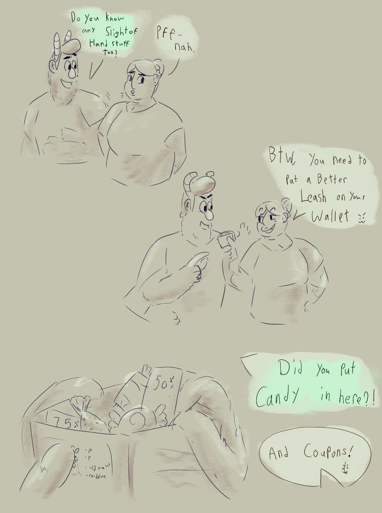 Howdy: Do you know any Slight of Hand stuff too?

Ruth: Pff- nah.

Ruth, pulling out Howdy's wallet: BTW, you should put a better leash on your wallet

Howdy: Did you put candy in here?!

Ruth: And coupons!