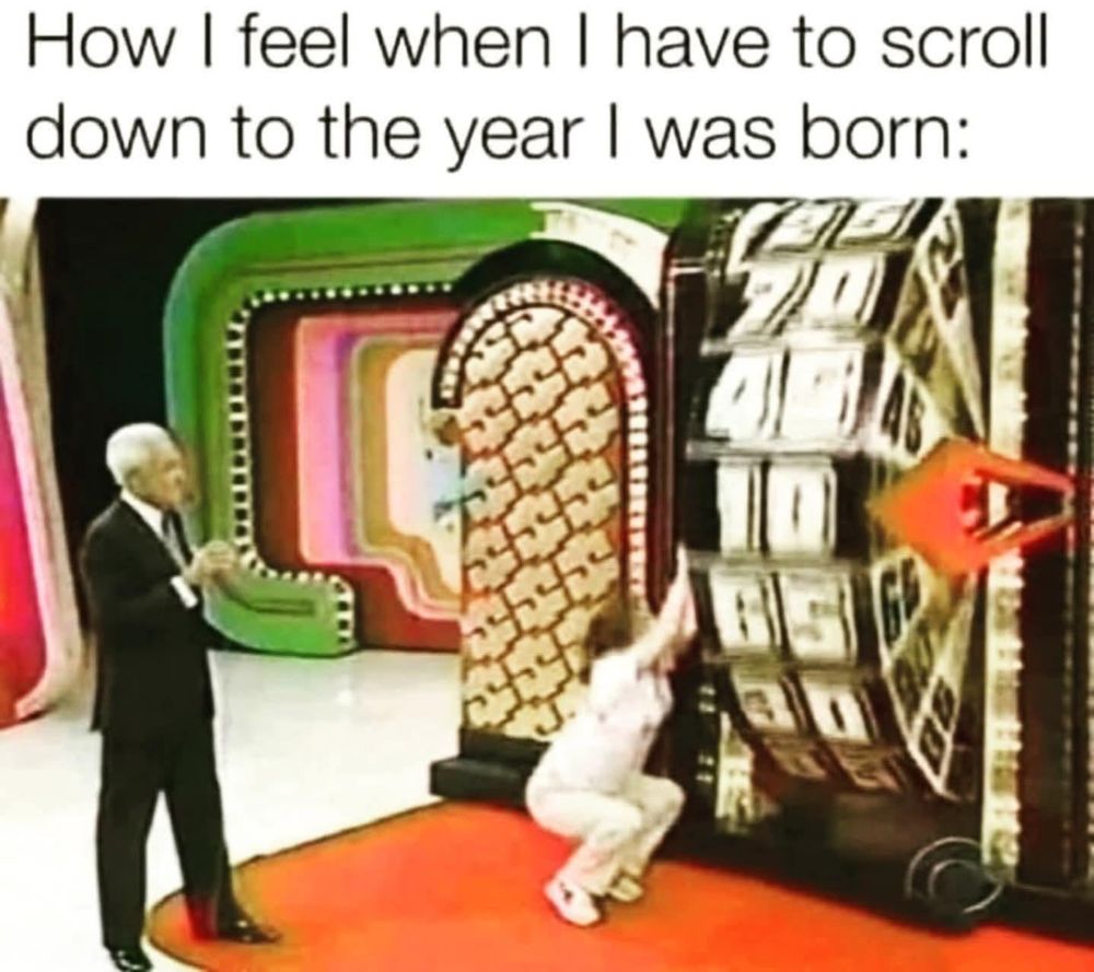 Caption: How I feel when I have to scroll down to the year I was born.
Image: a contestant on The Price Is Right squats while gripping the bonus round wheel as she readies herself to spin it, while Bob Barker looks on