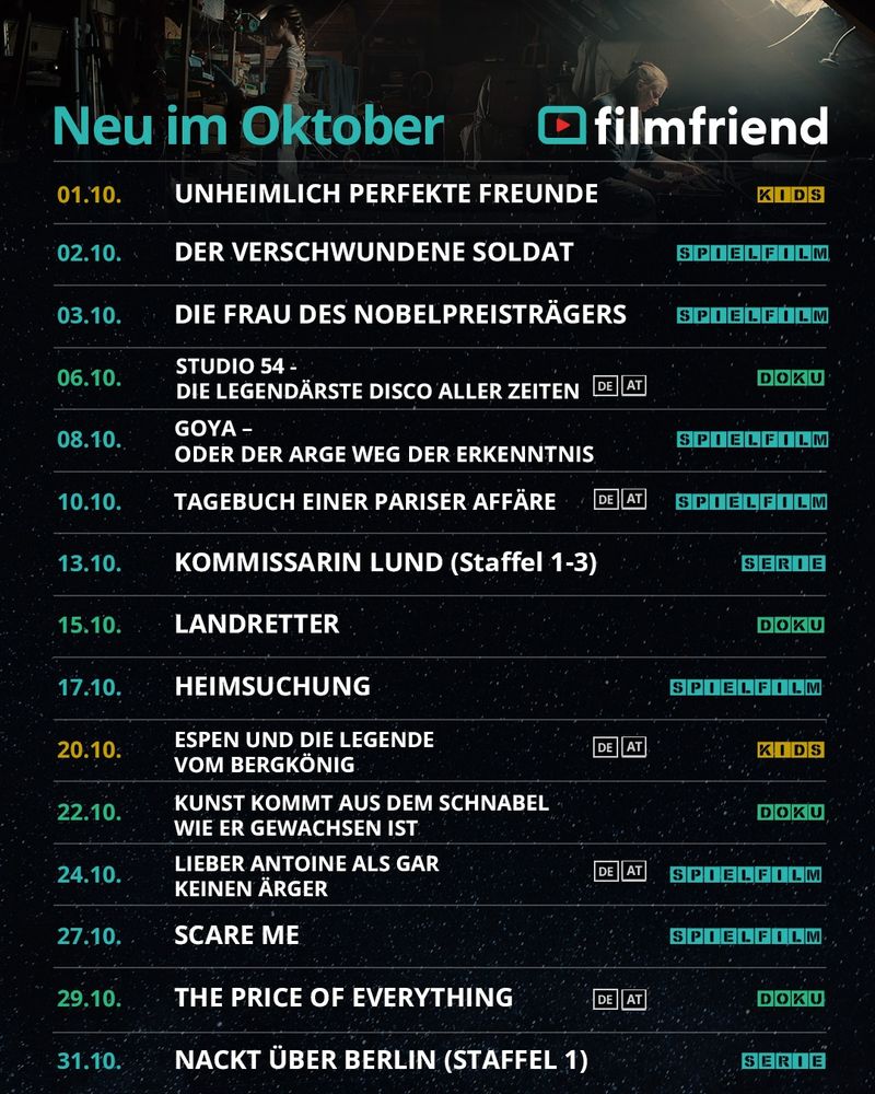 1.10.	Unheimlich perfekte Freunde (Kids)
2.10. Der verschwundene Soldat (Spielfilm)
3.10.	Die Frau des Nobelpreisträgers (Spielfilm)
6.10.	Studio 54 - Die legendärste Disco aller Zeiten (Doku; DE&AT)
8.10.	Goya – oder Der arge Weg der Erkenntnis (Spielfilm)
10.10. Tagebuch einer Pariser Affäre (Spielfilm; DE&AT)
13.10. Kommissarin Lund - Staffel 1-3 (Serie)
15.10. Landretter (Doku)
17.10. Heimsuchung (Spielfilm)
20.10. Espen und die Legende vom Bergkönig (Kids; DE&AT)
22.10. Kunst kommt aus dem Schnabel wie er gewachsen ist (Doku)
24.10. Lieber Antoine als gar keinen Ärger (Spielfilm; DE&AT)
27.10. Scare Me (Spielfilm)
29.10. The Price of Everything (Doku; DE&AT)
31.10. Nackt über Berlin - Staffel 1 (Serie)