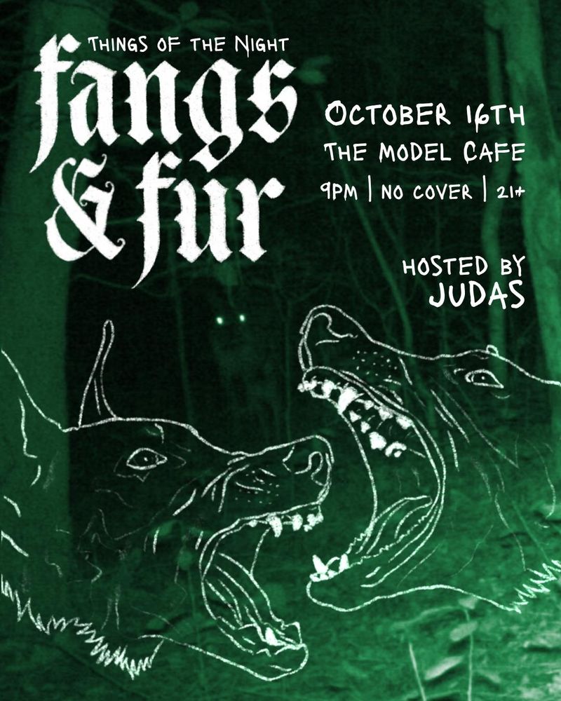 the poster for TotN: Fangs & Fur. it has two wolves on it with teeth bared. the important text is: October 16th @ The Model Cafe, 9pm no cover 21+
