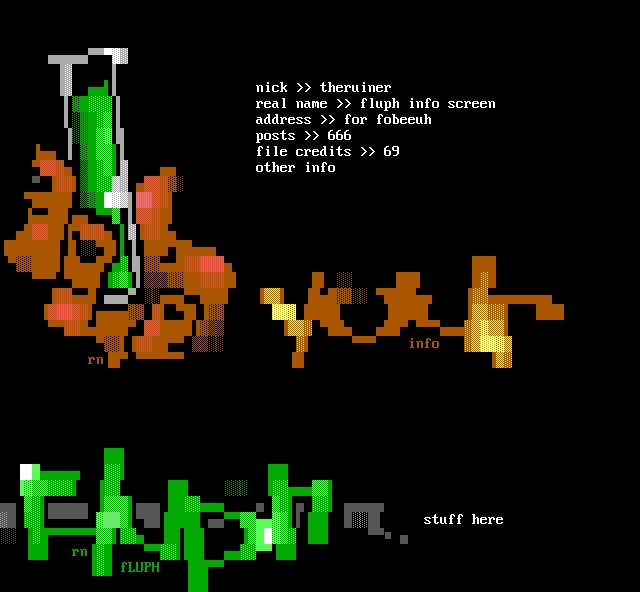 nick >> theruiner real name >> fluph info screen address >> for fobeeuh posts >> 666 file credits >> 69 other info - - - - - - - rn : - - - yk - - L - - - info d . - - - - - Re d stuff here - rn - 1 * fLUPH