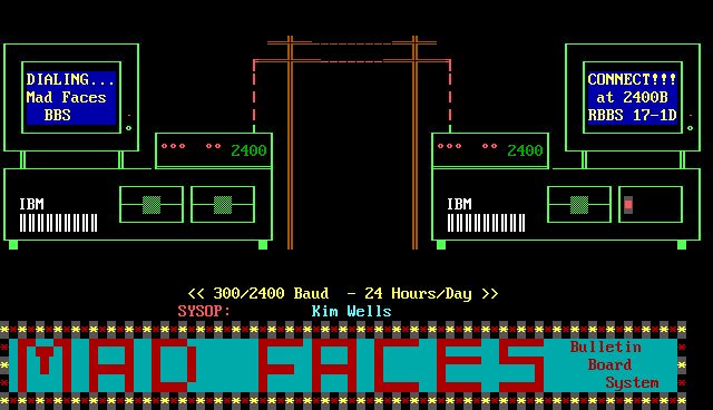 DIALING.. CONNECT!!! Mad Faces at 2400B BBS RBBS 17-1D - le 000 0o 000 0o 2400 2400 IBM IBM <<3 300/2400 Baud - 24 Hours/Day >> SYSOP: Kim Wells à F L * E Bulletin Board System