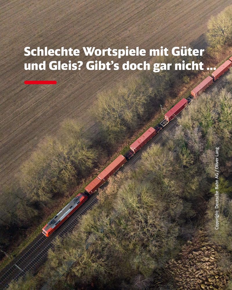 Luftaufnahme eines Güterzugs. Dazu der Text: Schlechte Wortspiele mit Güter und Gleis? Gibt’s doch gar nicht ...