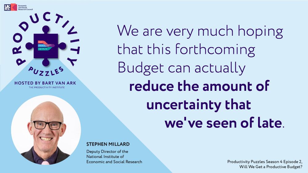A quote of mine from the 'Productivity Puzzles' podcast: We are very much hoping that this forthcoming Budget can actually reduce the amount of uncertainty that we've seen of late.