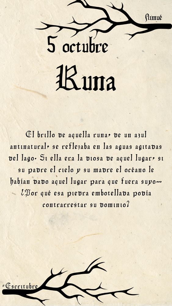 Nimué (5 de octubre - Runa) 

El brillo de aquella runa, de un azul antinatural, se reflejaba en las aguas agitadas del lago. Si ella era la diosa de aquel lugar, si su padre el cielo y su madre el océano le habían dado aquel lugar para que fuera suyo… ¿Por qué esa piedra embotellada podía contrarrestar su dominio?

