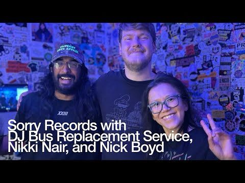 Sorry Records with DJ Bus Replacement Service, Nikki Nair, and Nick Boyd @ The Lot Radio 05-17-2025