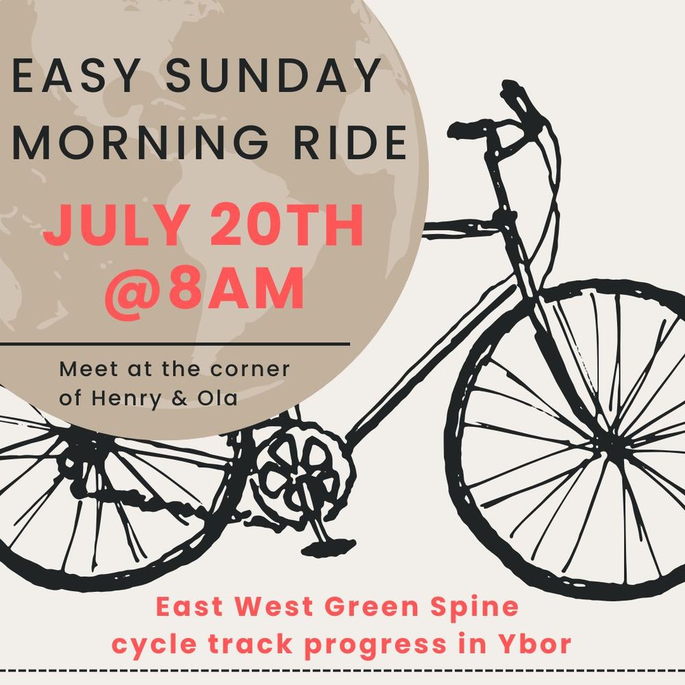 Black ink drawing of a bicycle on a beige background with a tan globe covering the seat of the bike. Text on globe and under bike with the following:

Easy Sunday Morning Ride
July 20th
@ 8am
Meet at the corner
of Henry & Ola

East West Green Spine
cycle track progress in Ybor