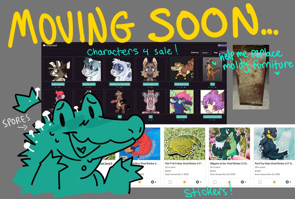 ugly graphic i slapped together. Says Moving Soon... Characters 4 Sale ! help me replace moldy furniture. stickers! and an alligator covered in mushrooms and spores.