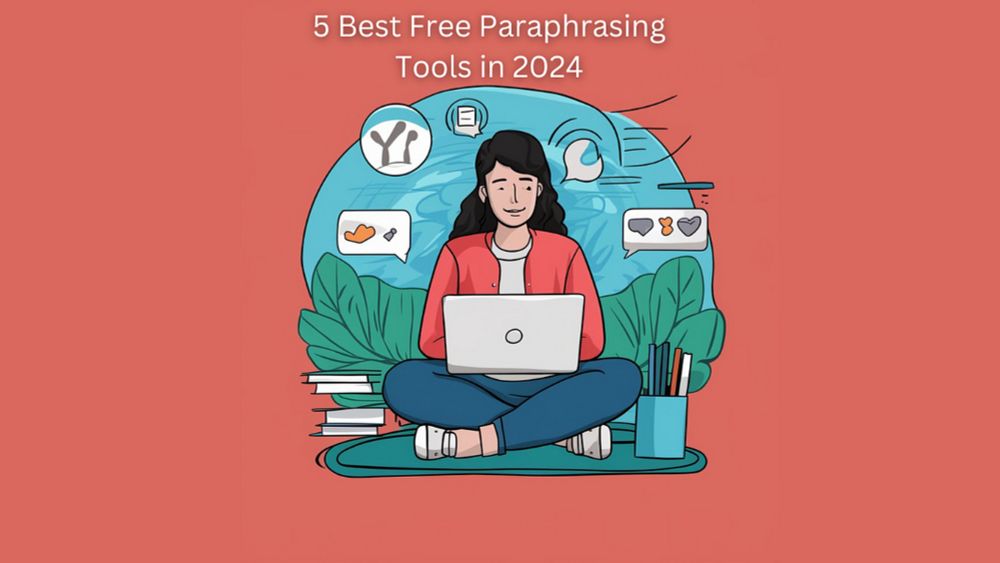 5 Best Free Paraphrasing Tools Available Online in 2024