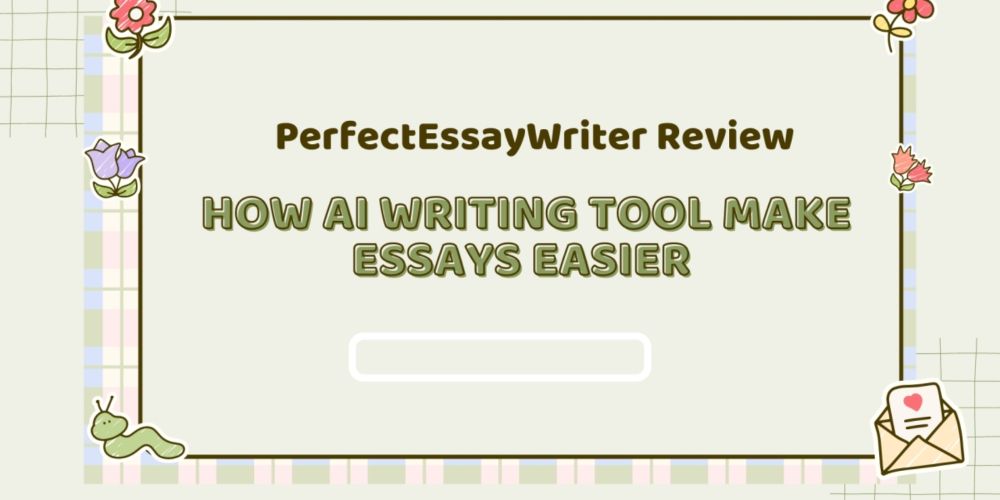 PerfectEssayWriter: How AI Simplifies Essay Writing