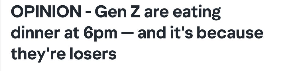 OPINION - Gen Z are eating dinner at 6pm — and it's because they're losers