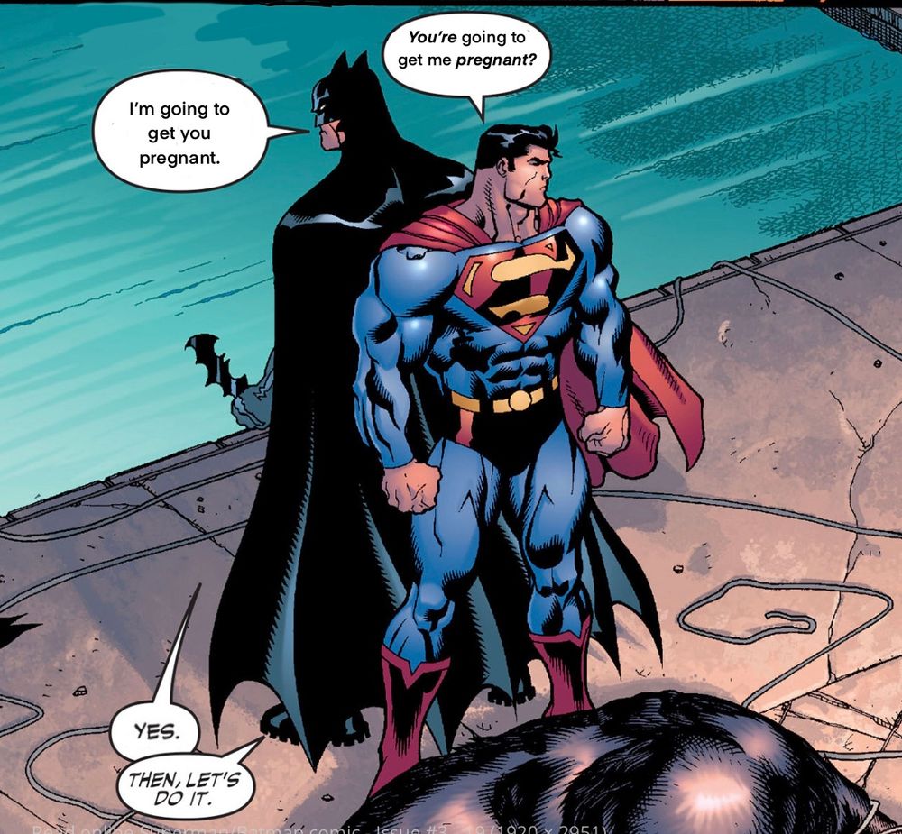 Batman tells Superman he’s going to get him pregnant.
