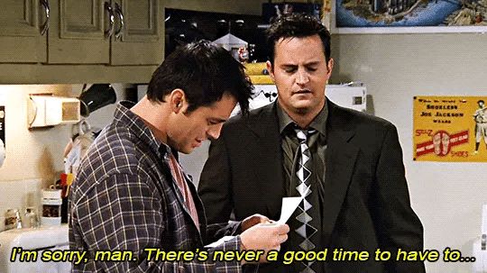I’m sorry, man. There’s never a good time to have to…