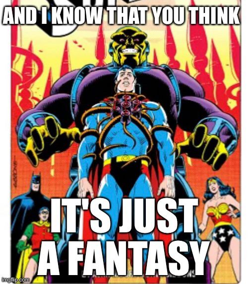 Mogul putting a Black Mercy on Superman captioned “and I know that you think it’s just a fantasy”