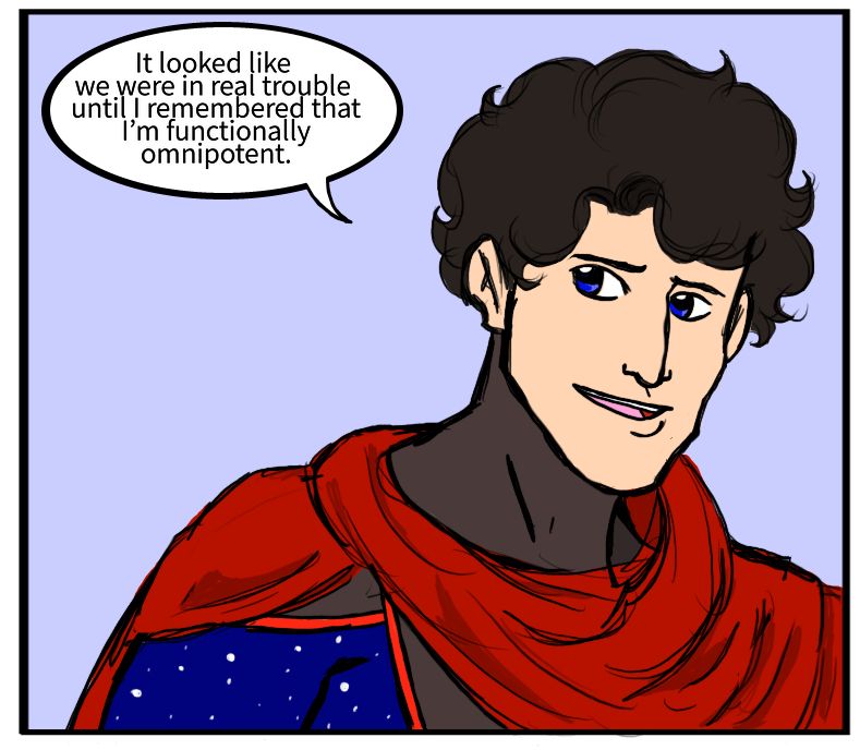 Billy Kaplan: It looked like we were in real trouble until I remembered that I’m functionally omnipotent.