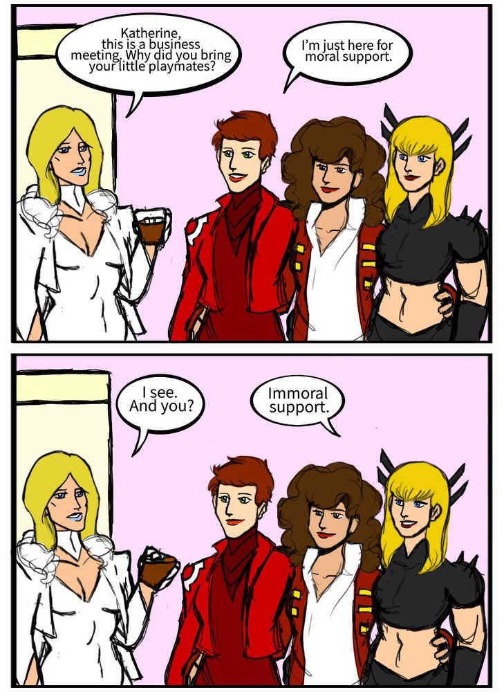 Emma Frost: Katherine, this is a business meeting. Why did you bring your little playmates?
Rachel Summers: I’m just here for moral support.
Emma Frost: I see. And you?
Illyana Rasputin: Immoral support.