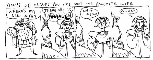 Anne of Cleves reacts with shock upon seeing Henry the Eighth and then unconvincingly tries to cover it up.