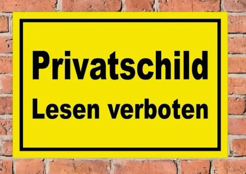 Privatschild. Lesen verboten! 