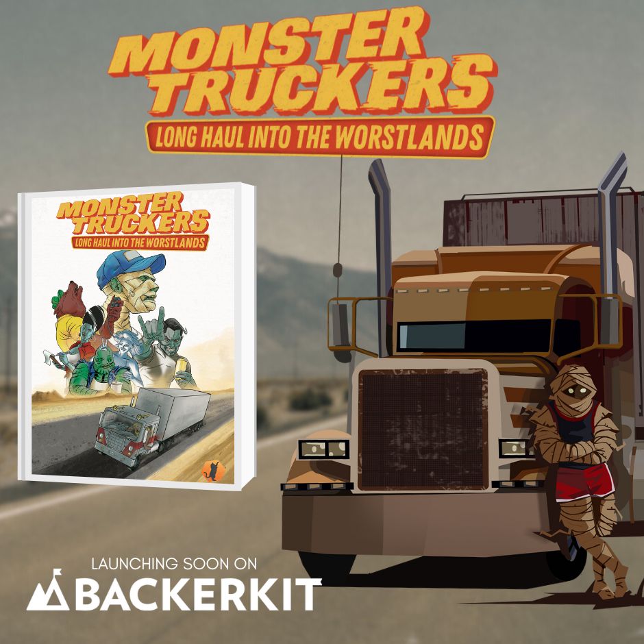 Ad featuring a tank top and shorts wearing mummy standing in front of a semi truck. There's a mock up of a book cover featuring more truck driving monsters. Text reads Monster Truckers: Long Haul into the Worstlands Launching Soon on Backerkit.