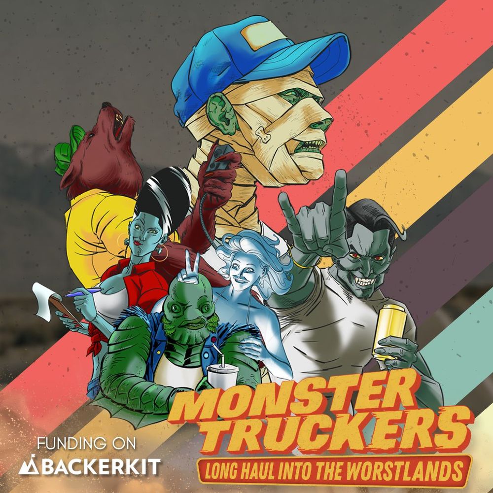 Ad featuring classic movie monsters that look like truckers. Text reads Monster Truckers Long Haul into the Worstlands. Funding on Backerkit.
