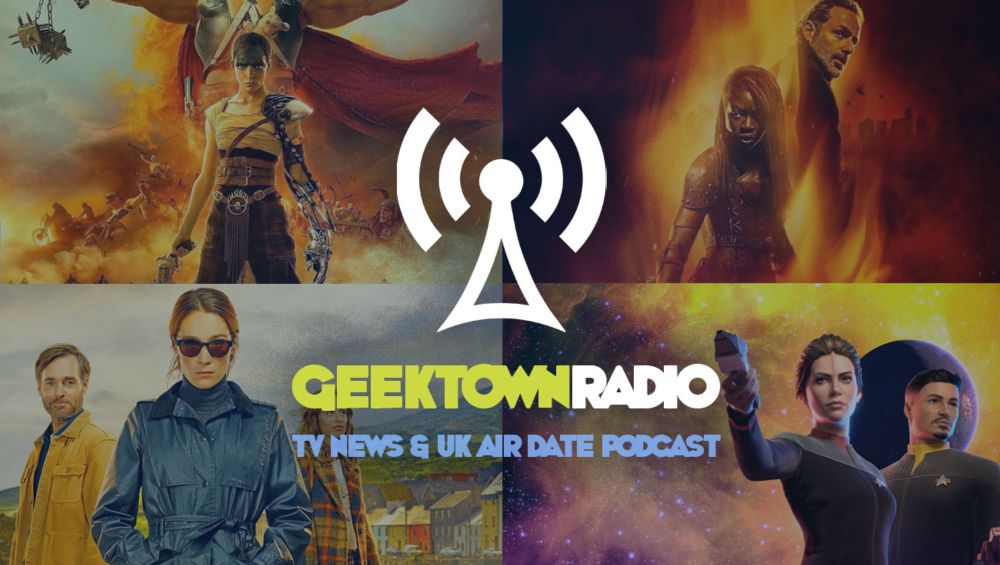 Geektown Radio Episode 425: Furiosa, Star Trek: Resurgence, The Walking Dead: The Ones Who Live, Bodkin Reviews, Plus TV News & UK Air Dates!