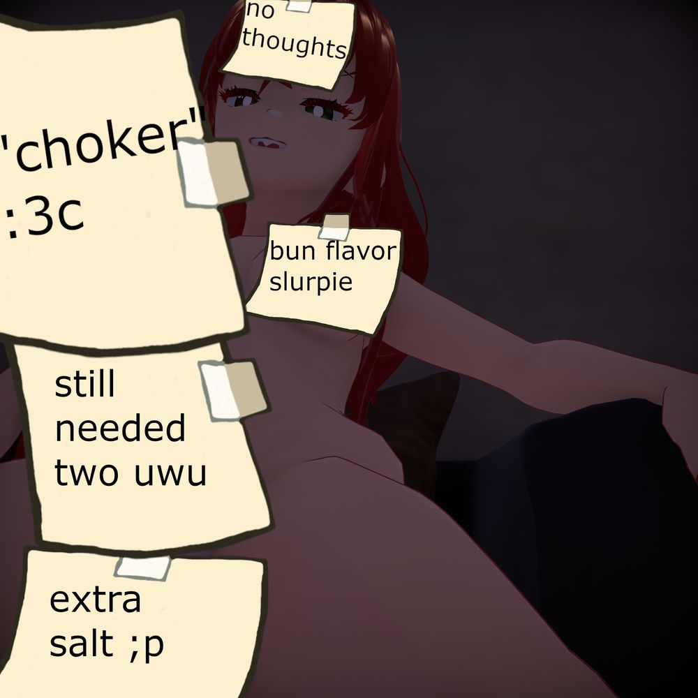 A low pov image of the same woman, now looking down at the viewer between her legs, more sticky notes 

On head "no thoughts"

Left boob "bun flavor slurpie"

On gock "'choker' :3c" and "still needed two uwu"

On balls "extra salt ;p"