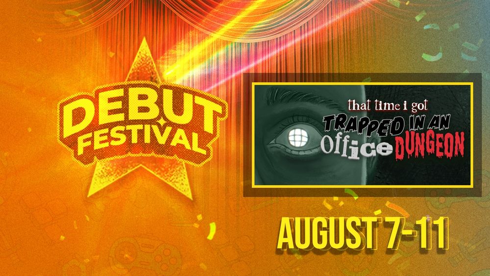 Debut Festival banner for That Time I Got Trapped in an Office Dungeon running from August 7-11