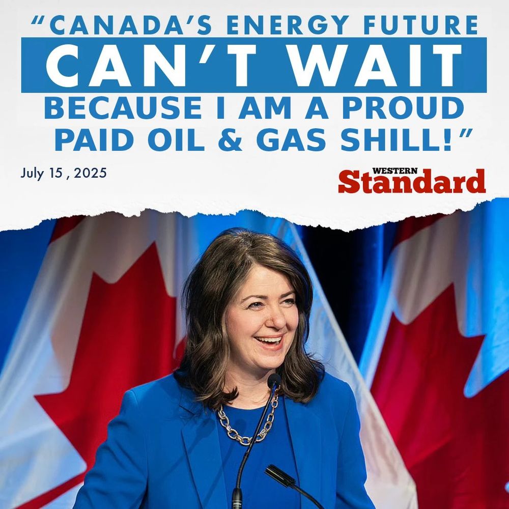 A graphic showing Danielle Smith, Premier of Alberta, with caption which reads: "Canada's energy future can't wait because I am a proud paid oil and gas shill!"