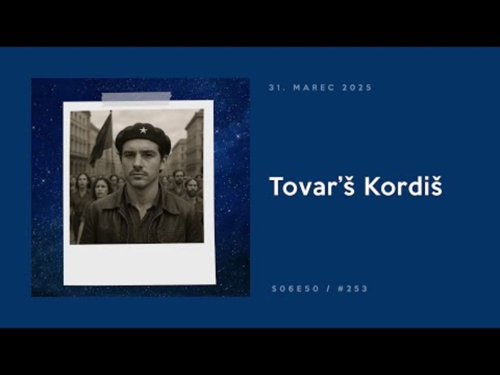 253: Tovar'š Kordiš 🚩