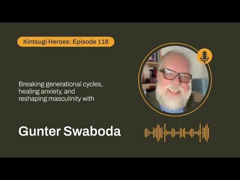 Breaking generational cycles, healing anxiety, and reshaping masculinity with Gunter Swaboda