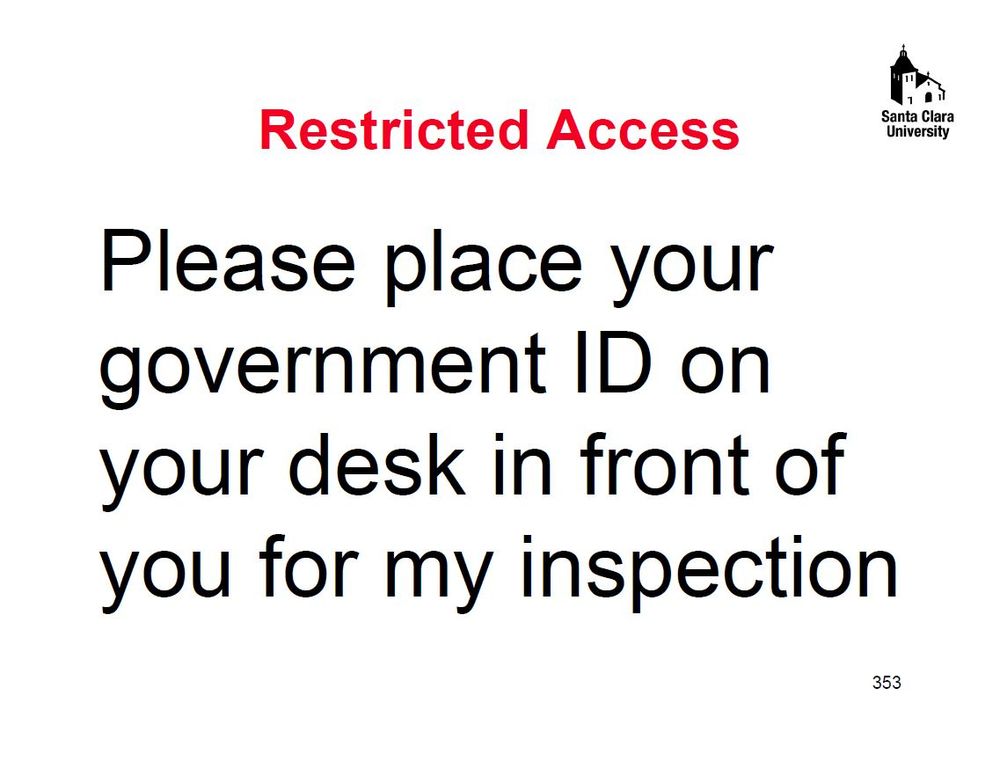"Restricted Access. Please place your government ID on your desk in front of you for my inspection"