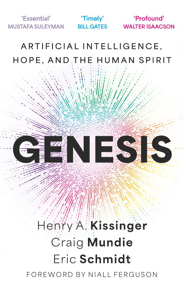 Book cover for Genesis: Artificial Intelligence, hope and the human spirit by Henry A Kissinger, Craig Mundie and Eric Schmidt showing the title of the book and its authors and a rainbow coloured starburst.