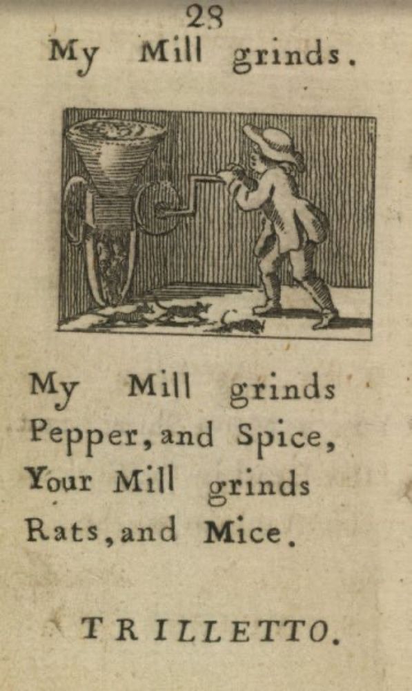 Black and white antique cartoon (1700s?) showing a man using some kind of grinder. The text is “My mill grinds pepper and spice, your mill grinds rats, and mice.”