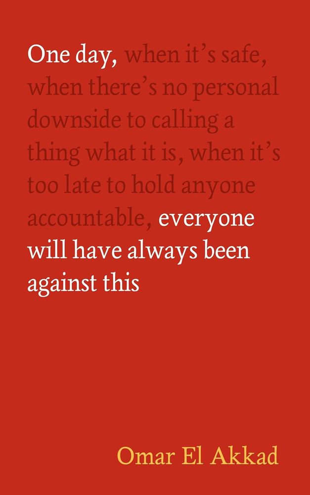 Book cover by Omar el Akkad: one day everyone will have always been against this 