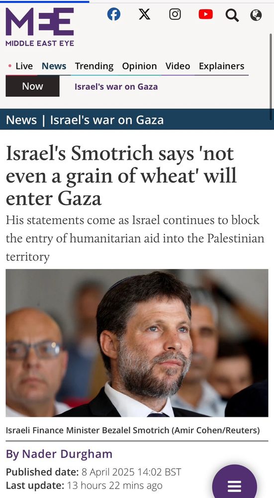 Israel's Smotrich says 'not even a grain of wheat' will enter Gaza

His statements come as Israel continues to block the entry of humanitarian aid into the Palestinian territory

Israeli Finance Minister Bezalel Smotrich (Amir Cohen/Reuters)

By Nader Durgham

Published date: 8 April 2025

14:02 BST

Last update: 13 hours 22 mins ago