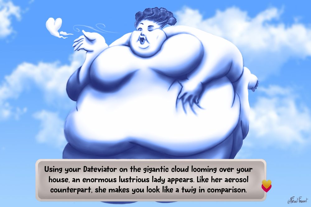 Zephyra, à humanized large cloud with braided hair turned into small puffs, is floating in the air and blowing a kiss while grabbing her belly. The "Date Everything" narrator says: "Using your Dateviator on the gigantic cloud looming over your house, an enormous lustrious lady appears. Like her aerosol counterpart, she makes you look like a twig in comparison."